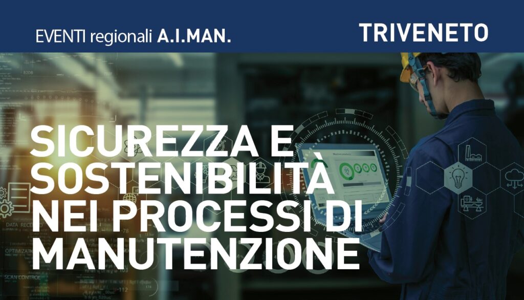 Evento A.I.MAN. Triveneto: Sicurezza e Sostenibilità nei Processi di Manutenzione