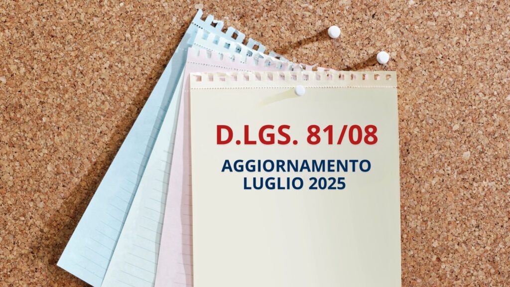 D.lgs. 81/08 edizione luglio 2025: aggiornamenti normativi e chiarimenti tecnici sulla sicurezza sul lavoro