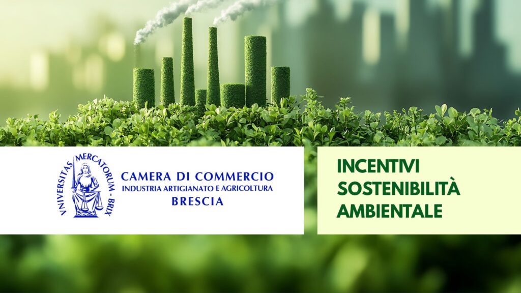Incentivo CCIAA Brescia: finanziamento a fondo perduto in sostegno alle MPMI per la sostenibilità ambientale