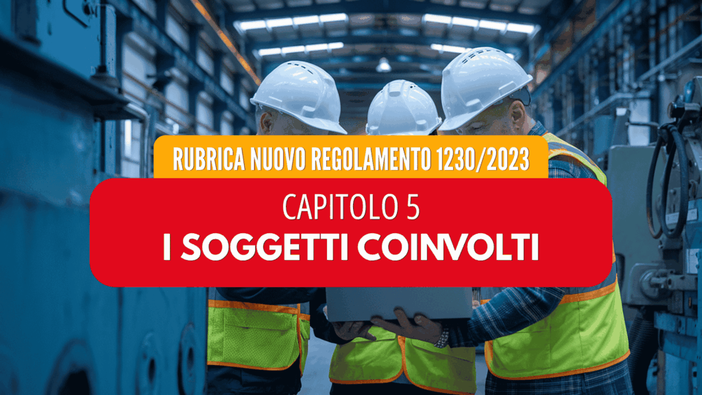 Regolamento Macchine (UE) 2023/1230: soggetti coinvolti, obblighi e responsabilità